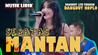 MUSIK LIRIK - DANGDUT KOPLO - SEBATAS MANTAN