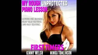 My Rough, Unprotected Piano Lesson : First Timers 9 (Rough Sex Erotica First Time Erotica Age Gap