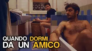 QUANDO DORMI DA UN AMICO