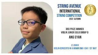 Ang Eyan: Violin Group D 3rd Prize - J. S. Bach, Violin Concerto in A Minor BWV 1041 1st Mov.
