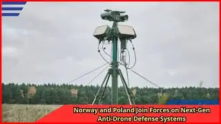Norway and Poland Join Forces on Next Gen Anti Drone Defense Systems
