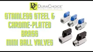 DuraChoice Mini Ball Valves: Stainless Steel and Chrome-Plated Brass