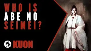 Kuon Lore: Who is Abe no Seimei?