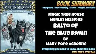 Balto of the Blue Dawn by Mary Pope Osborne | Book Summary | Merlin Missions | Magic Tree House