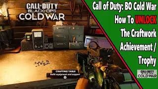 Craftwork - COD: Cold War - Achievement/Trophy Guide