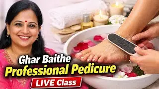 🔴 Ghar Baithe Professional Pedicure Kaise Kare | Step by Step LIVE Training