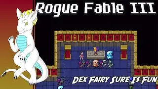 Dex Fairy Sure Is Fun - Let's Try - Rogue Fable III  #2