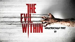 The Evil Within: Chapter 9 - Part 3/3 