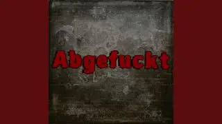Abgefuckt
