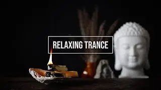 [Relaxing Trance] - Calm & Relaxing Background Music | Meditation, Study, Work, Sleep, Chill