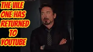 The Vile One Has Returned to YouTube!