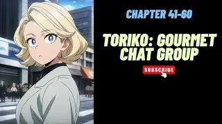 (Chapter 41-60) Toriko: Gourmet Chat Group