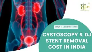 Cystoscopy & Dj Stent Removal cost in India|  Health Tourism Services in India | HCH |