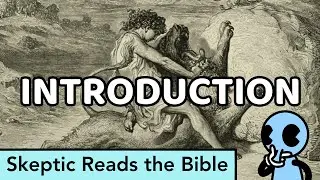 Skeptic Reads The Bible: Introduction