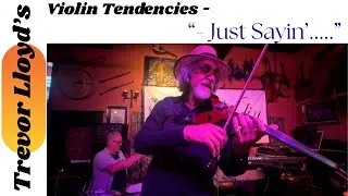 Just Sayin' - Violin Tendencies at the Bistro