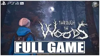 Through the Woods FULL GAME Gameplay Walkthrough PS4 Pro (No Commentary)