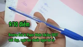 Review B&uacute;t bi Paper Mate InkJoy 50ST viết đẹp, ng&ograve;i &ecirc;m, chuẩn ngon bổ rẻ kiểu Mỹ