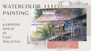 How I Painted a Kampong House in East Malaysia [Timelapse with Subtitles]