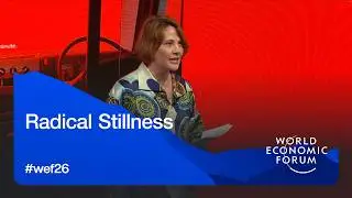 Radical Stillness | World Economic Forum Annual Meeting 2026