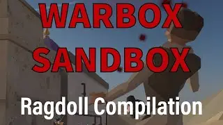 Warbox Sandbox: Ragdoll Compilation I