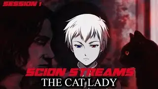 Scion Streams: The Cat Lady [Session 1]