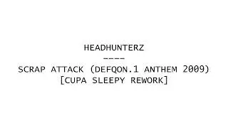 Headhunterz - Scrap Attack (Defqon.1 Anthem 2009) [CUPA Sleepy Rework]