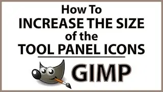 GIMP: How To Increase The Size Of The Toolbox Icons In Gimp