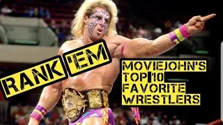 Rank'em MovieJohn's Top 10 Favorite Wrestlers