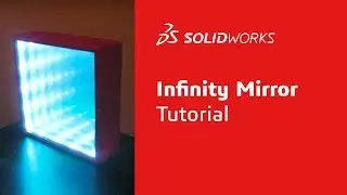 Time-Lapse Tutorial: Infinity Mirror - SOLIDWORKS