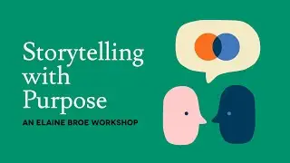 Storytelling with Purpose Workshop