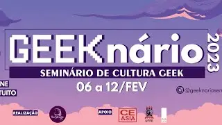 GEEKN&Aacute;RIO | Mesa 2: M&iacute;dia e Consumo Geek