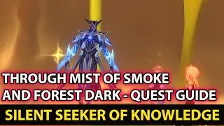 Silent Seeker of Knowledge Guide - Through Mist Of Smoke And Forest Dark Quest - Genshin Impact