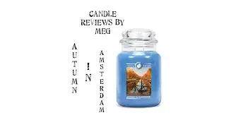 Candle Review: Autumn In Amsterdam by Goose Creek