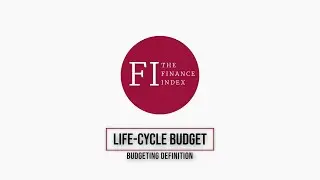 LIFE-CYCLE BUDGET | BUDGETING DEFINITION | THE FINANCE INDEX