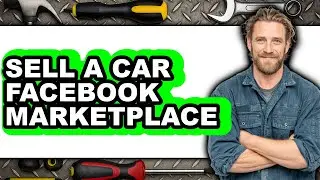 How to Sell a Car Facebook Marketplace 2025 - Full Guide