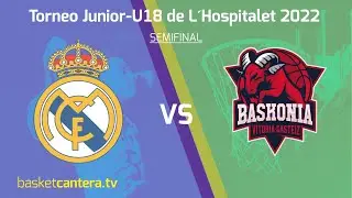U18M. REAL MADRID vs BASKONIA.-  2ª Semifinal del Torneo Junior Ciutat de L' Hospitalet 2022
