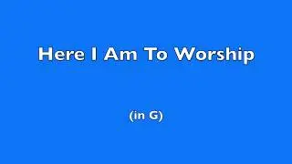 Here I Am To Worship (G) | Michael W. Smith