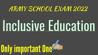 Inclusive Education , ARMY SCHOOL EXAM 2022 || PGT TGT PRT || CDP/PEDAGOGY FOR APS EXAM 2022