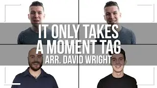 It Only Takes a Moment (Barbershop Tag)