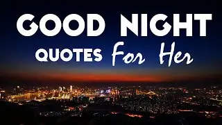 Good Night Love Quotes For Her | Words For The Soul