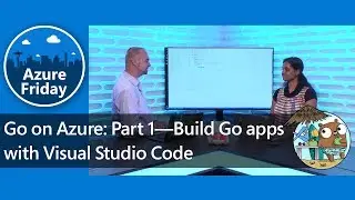 Go on Azure: Part 1&mdash;Build apps with Visual Studio Code | Azure Friday