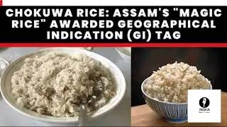 Chokuwa Rice: Assam's 