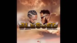 Odney Smooth - Blessed (feat. Master Brain) [Official Audio]