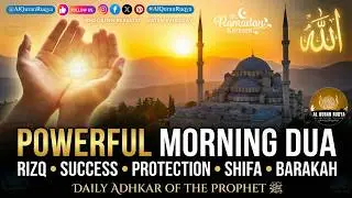 Morning Dua for Rizq, Success, Protection, Shifa & Barakah in Life | Daily Adhkar of the Prophet ﷺ.