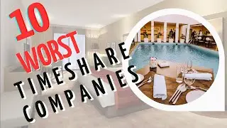 The Top 10 Worst Timeshare Sales Companies