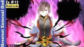Greatest Eternal God (2022) | Episode 13 | Refining White Shiny Orb!  | Explained In Hindi/Urdu