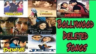 Bollywood Movies Deleted Songs (Songs Not Used In Films)