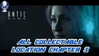UNTIL DAWN ALL COLLECTIBLE LOCATIONS CHAPTER 3 - CLUES & TOTEMS