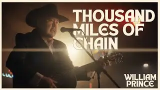 William Prince - Thousand Miles of Chain (Official Video)