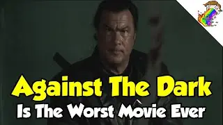 Against The Dark is The Worst Movie Ever